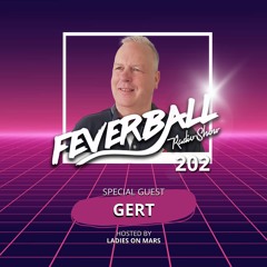 Feverball Radio Show 202 By Ladies On Mars + Special Guest Gert
