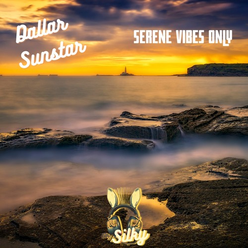 Dallar Sunstar - Serene Vibes Only (Mr Silky's LoFi Beats)