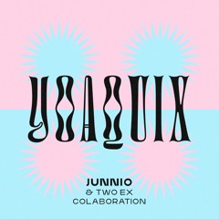 JUNNIO - YOAQUIX (ft. TWO EX)