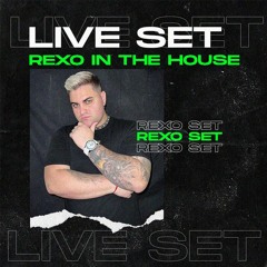 REXO IN THE HOUSE #2 - LIVE SET