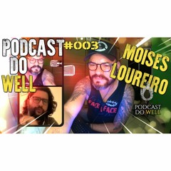 Podcast Do Well #003 | Moisés Loureiro