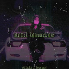 Until Tomorrow (feat. toismic)