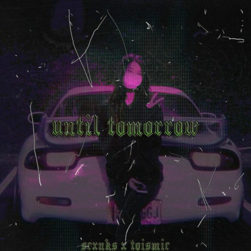 Until Tomorrow (feat. toismic)