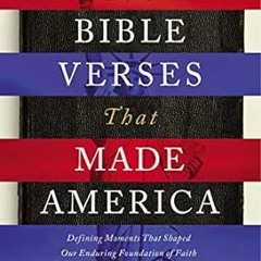 🍇>PDF [Book] 100 Bible Verses That Made America Defining Moments That Shaped Our En