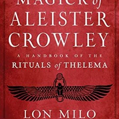 [ACCESS] [EBOOK EPUB KINDLE PDF] The Magick of Aleister Crowley: A Handbook of the Rituals of Thelem