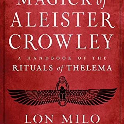[ACCESS] [EBOOK EPUB KINDLE PDF] The Magick of Aleister Crowley: A Handbook of the Rituals of Thelem