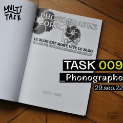 TASK 009 w/ PHONOGRAPHE (29.09.22)