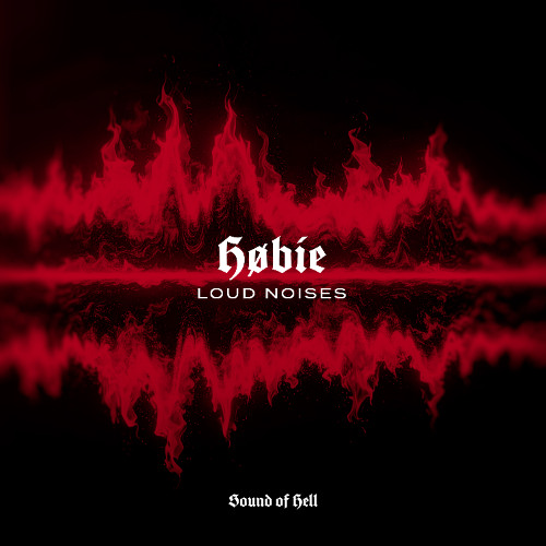 Høbie - Loud Noises