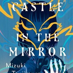 [Download PDF] Lonely Castle in the Mirror - Mizuki Tsujimura