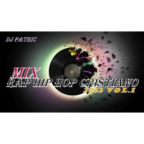 Stream MIX RAP HIP HOP CRISTIANO 2022 VOL.1 by DJ PATRIC Listen
