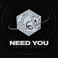 SWBK & MYDAZZ  - Need You