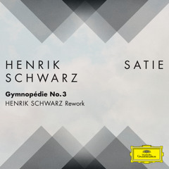 Gymnopédie No. 3 (Henrik Schwarz Rework (FRAGMENTS / Erik Satie) / Edit)