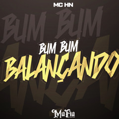 BUM BUM BALANÇANDO - MC HN - DJ PING PONG