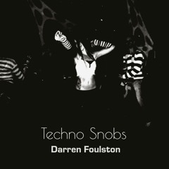 Darren Foulston - Techno Snobs - 158bpm