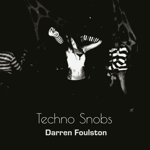 Darren Foulston - Techno Snobs - 158bpm