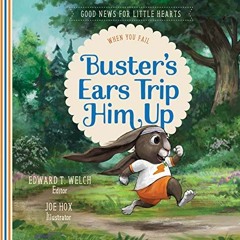 [ACCESS] [EBOOK EPUB KINDLE PDF] Buster's Ears Trip Him Up: When You Fail (Good News for Little Hear