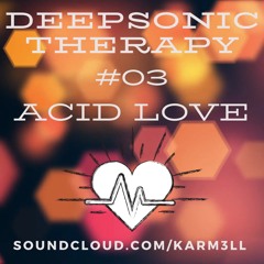 #03 Deepsonic Therapy - Acid Love - karm3ll