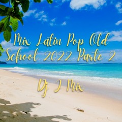 Mix Latin Pop Olds School 2022 Parte 2 - Dj J Mix