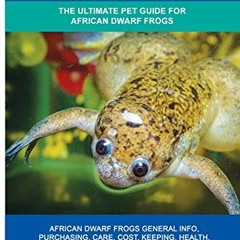 ( yVs ) African Dwarf Frogs as Pets: The Ultimate Pet Guide for African Dwarf Frogs by  Lolly Brown