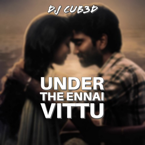Under The Ennai Vittu