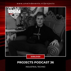 Projects Podcast 36 - SIX9LOVER / Industrial Techno