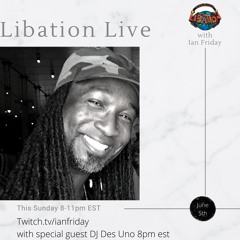 Libation Live with Guest DJ Des Uno