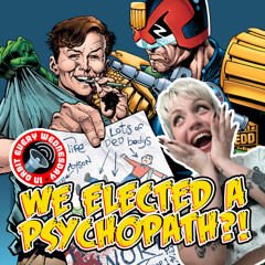 We elected a psychopath?! – In Orbit Every Wednesday