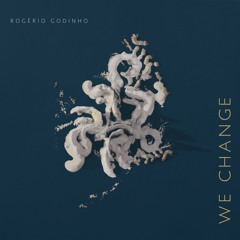 Rogério Godinho - We Change (2023) (single)