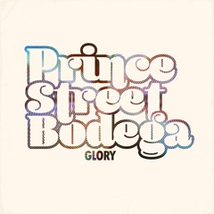 Glory - Prince Street Bodega