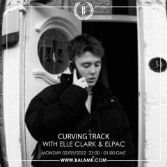 Elpac ->> Curving Track guest mix <<- w/ Elle Clark (Balamii)