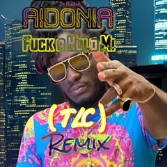 AIDONIA - FUCK A HOLD MI _ (TLC) P-YOUGOTTHAT- REMIX - 14TH JANUARY 2024