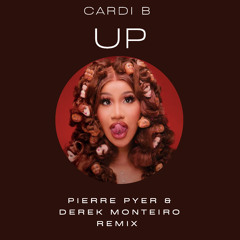 Cardi B UP (Pierre Pyer & Derek Monteiro Remix)