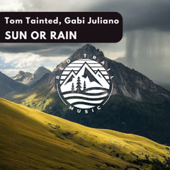 Tom Tainted Gabi Juliano - Sun Or Rain (Radio Edit)