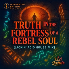 Truth in the Fortress of a Rebel Soul (Jackin Acid House Mix)