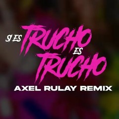 Axel Rulay X El Alfa el Jefe X Farruko - Si Es Trucho Es Trucho REMIX