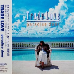 Let's Kiss The Sun - (Trade Love, Paradise Door album)