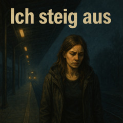 Ich steig aus