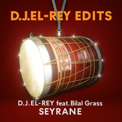 Bilal Grass - Seyrane D.J.El-Rey Edit