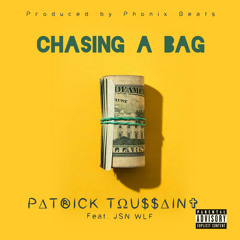 CHASING A BAG FEAT. JSN WLF (PROD. BY PHONIX BEATS)