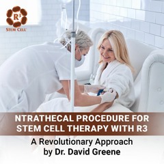 Intrathecal Procedure For Stem Cell Therapy With R3   A Revolutionary Approach By Dr. David Greene