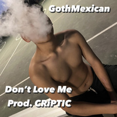 Don’t Love Me prod. CRiPTIC