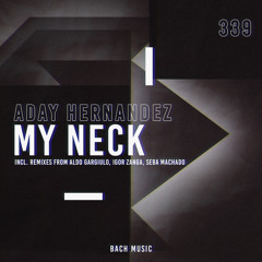 BML339 : Aday Hernández - My Neck (Seba Machado Remix)