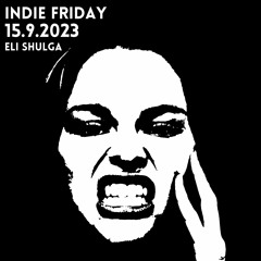 Indie Friday Full Live Set - Eli Shulga 15.9.23