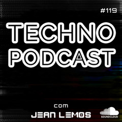 Techno Podcast #119 By Jean Lemos [Studio Mix]