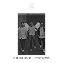 Forever yours - (XVMX Remix)