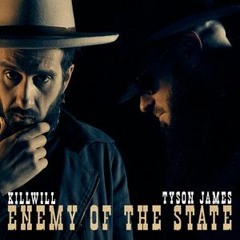 Enemy Of The State - KillWill Ft. Tyson James