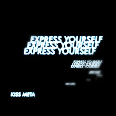 EXPRESS YOURSELF.