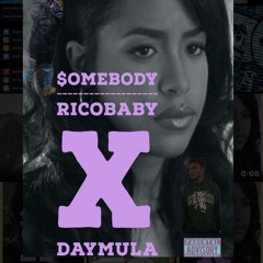 SOMEBODY ( RicoBABY x DayMULA )