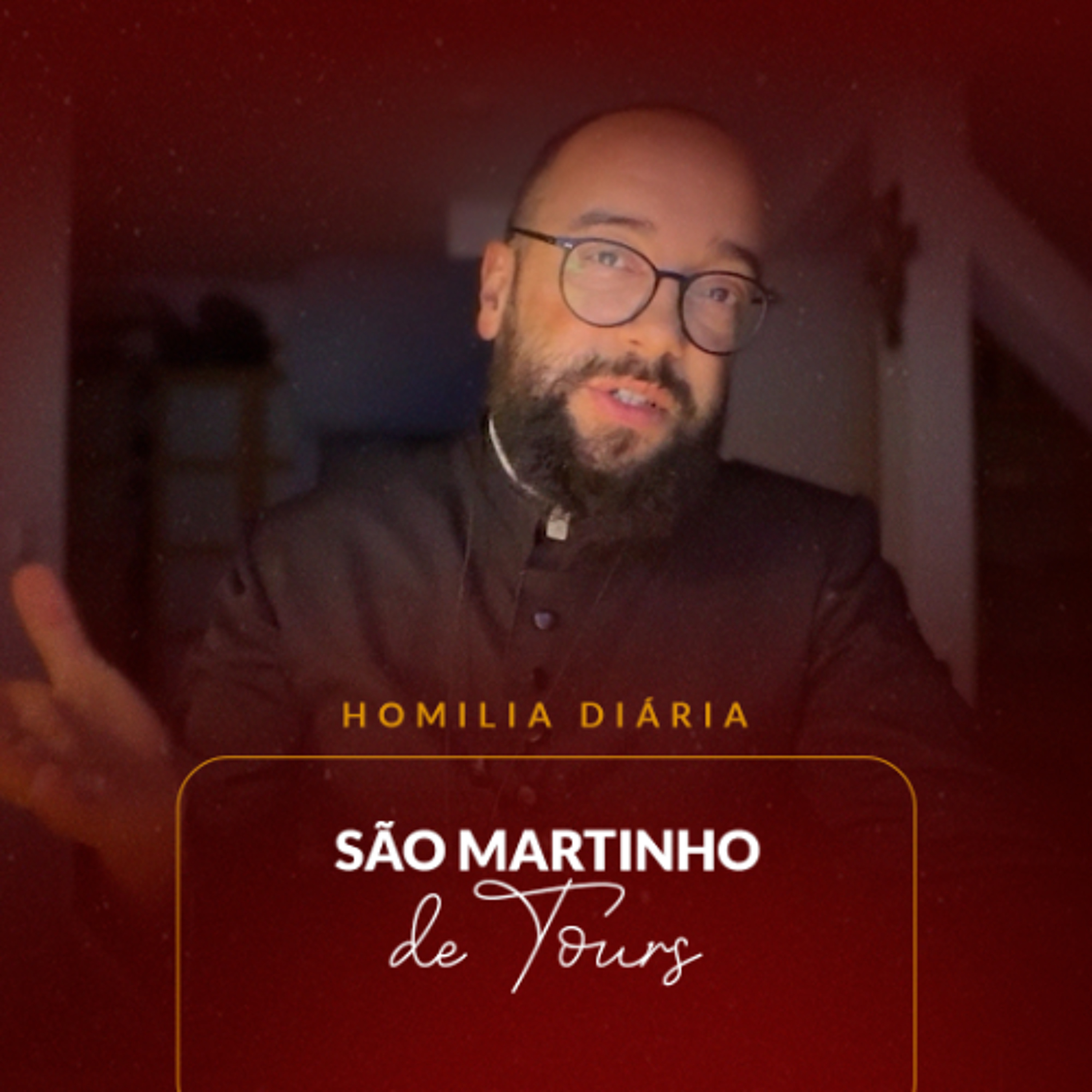 Homilia Diária - São Martinho de Tours | 2025.11.11