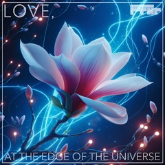 Love, at the Edge of the Universe